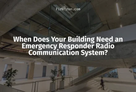 When Does Your Building Need an Emergency Responder Radio Communication System?