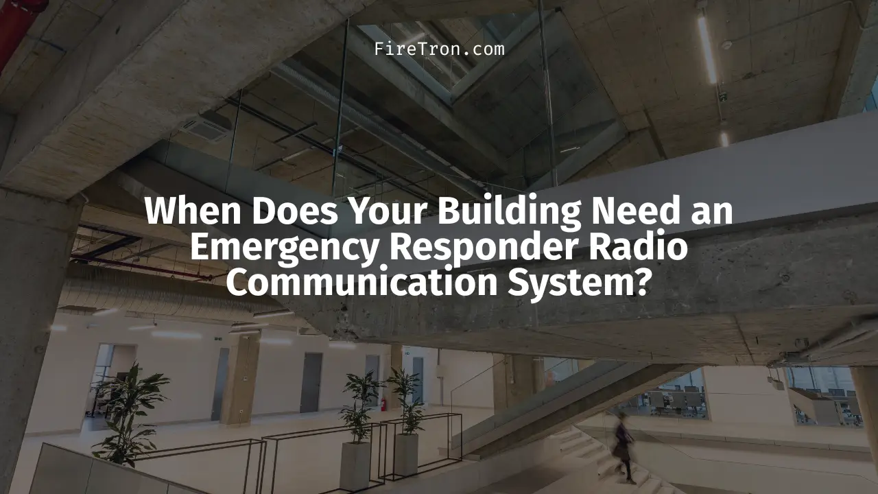 When Does Your Building Need an Emergency Responder Radio Communication System?